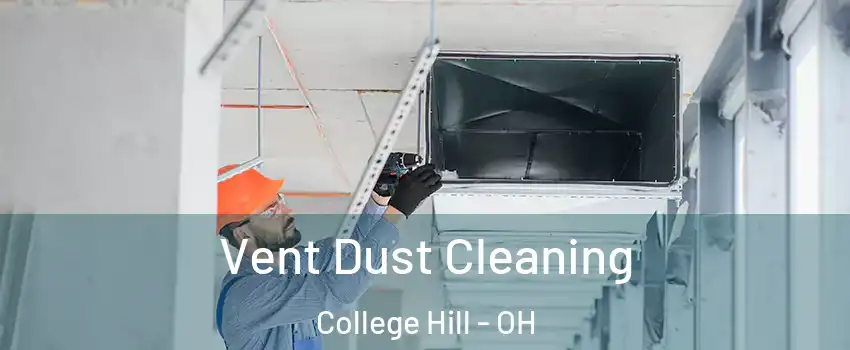 Vent Dust Cleaning College Hill - OH