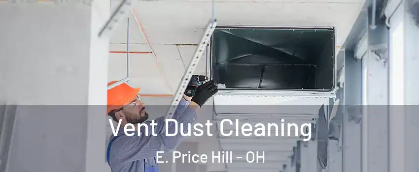 Vent Dust Cleaning E. Price Hill - OH