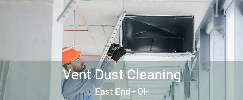 Vent Dust Cleaning East End - OH