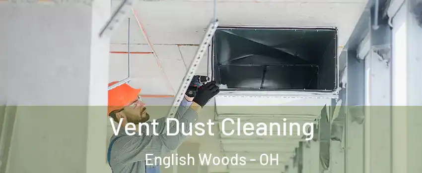 Vent Dust Cleaning English Woods - OH