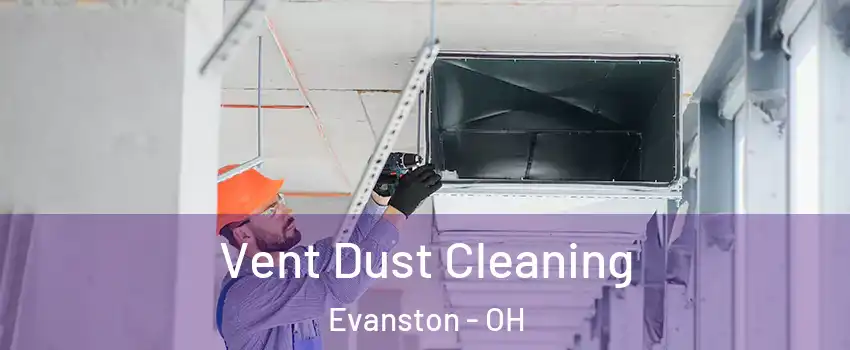 Vent Dust Cleaning Evanston - OH