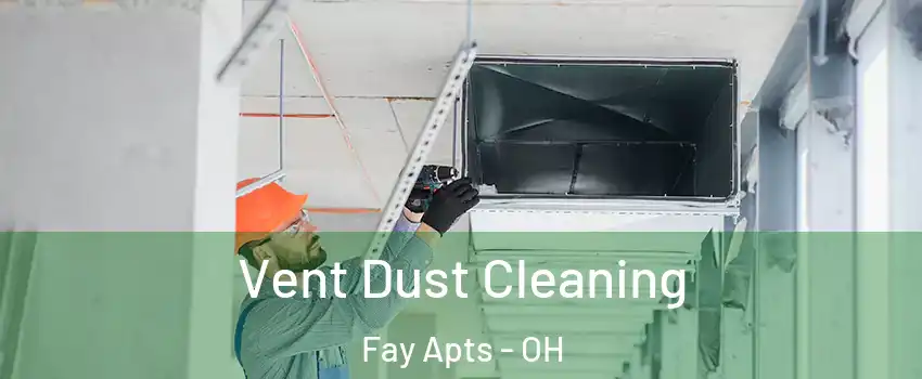 Vent Dust Cleaning Fay Apts - OH