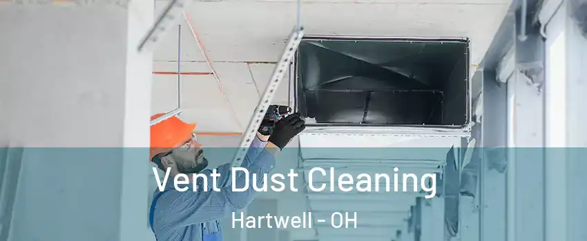 Vent Dust Cleaning Hartwell - OH