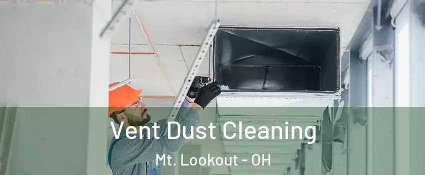 Vent Dust Cleaning Mt. Lookout - OH