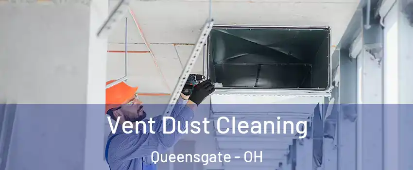 Vent Dust Cleaning Queensgate - OH