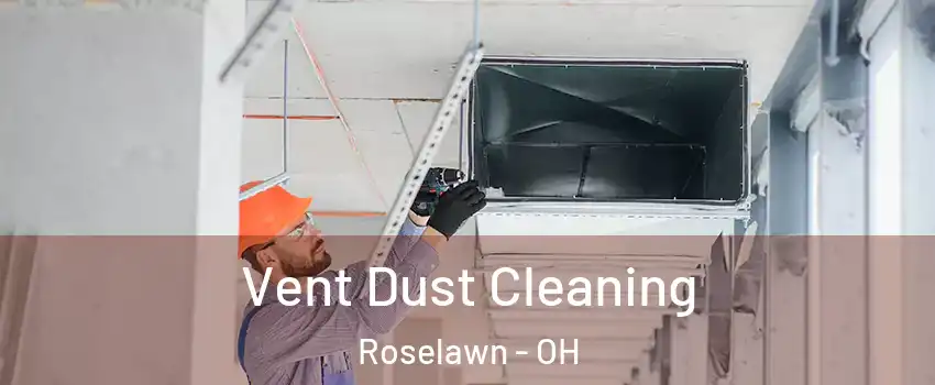 Vent Dust Cleaning Roselawn - OH