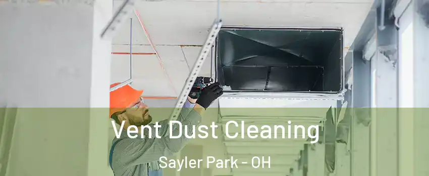 Vent Dust Cleaning Sayler Park - OH