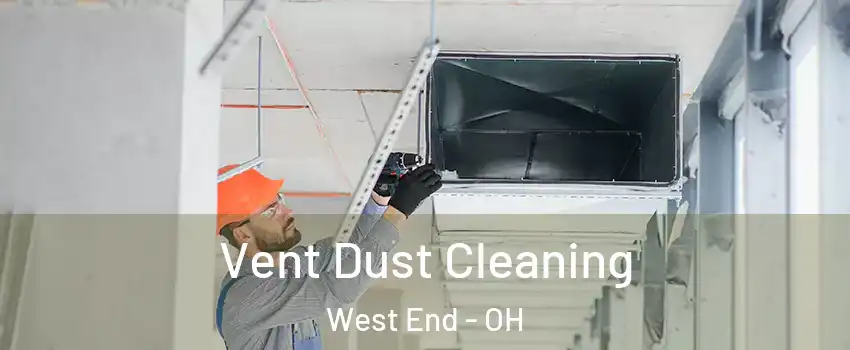 Vent Dust Cleaning West End - OH