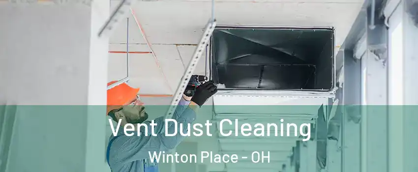 Vent Dust Cleaning Winton Place - OH