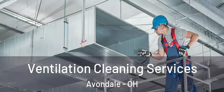 Ventilation Cleaning Services Avondale - OH