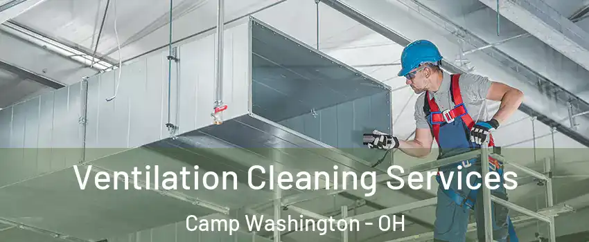 Ventilation Cleaning Services Camp Washington - OH