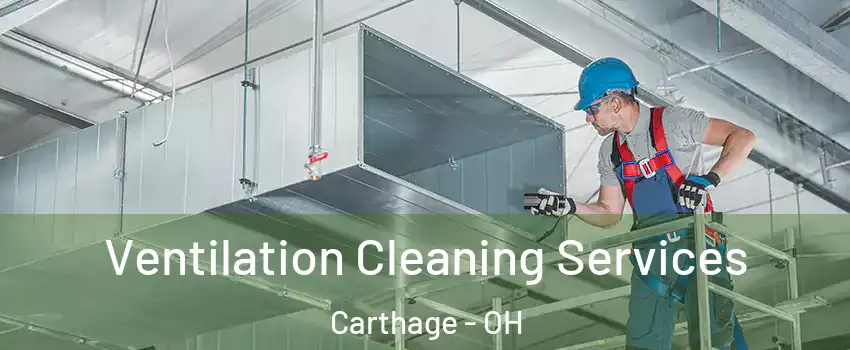 Ventilation Cleaning Services Carthage - OH