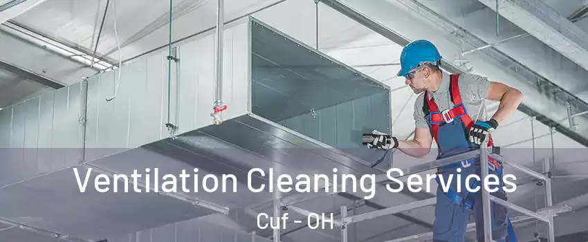 Ventilation Cleaning Services Cuf - OH