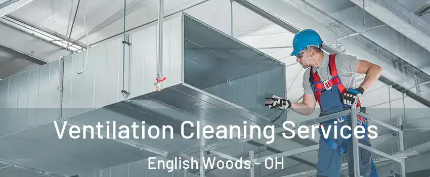 Ventilation Cleaning Services English Woods - OH