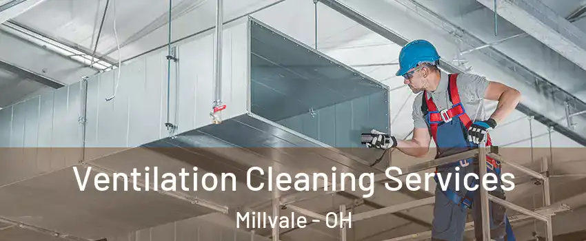 Ventilation Cleaning Services Millvale - OH