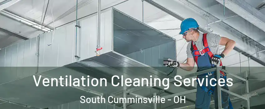 Ventilation Cleaning Services South Cumminsville - OH