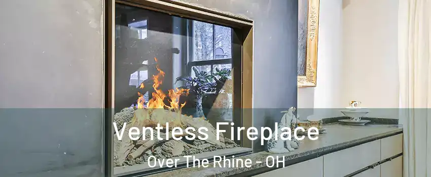 Ventless Fireplace Over The Rhine - OH