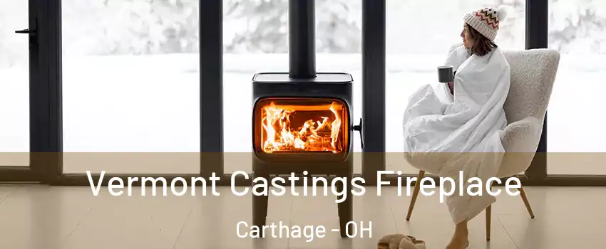 Vermont Castings Fireplace Carthage - OH