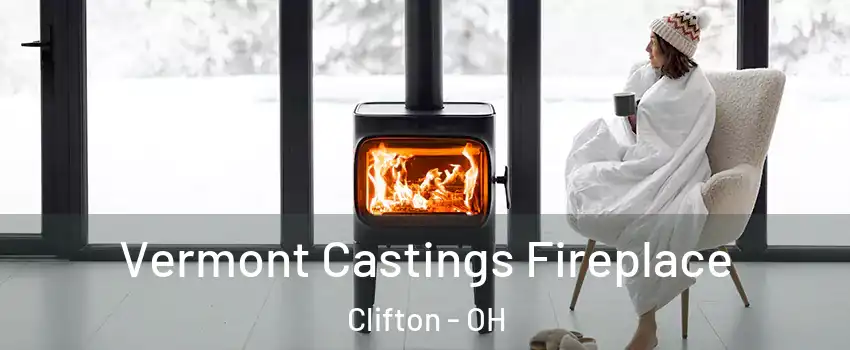 Vermont Castings Fireplace Clifton - OH