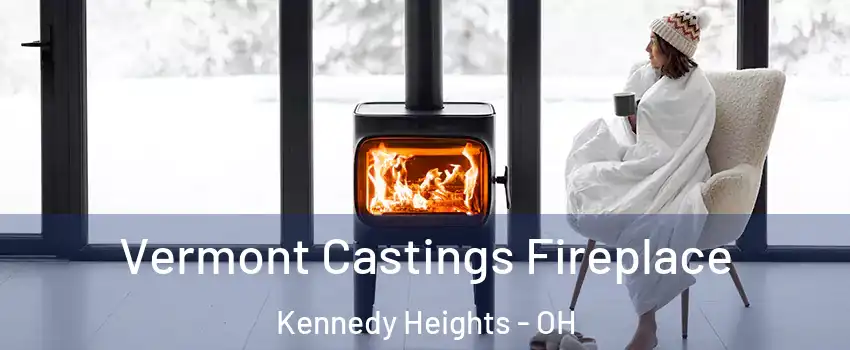 Vermont Castings Fireplace Kennedy Heights - OH