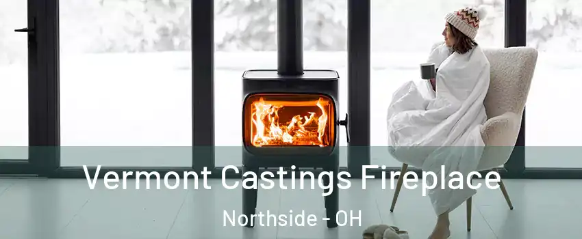 Vermont Castings Fireplace Northside - OH