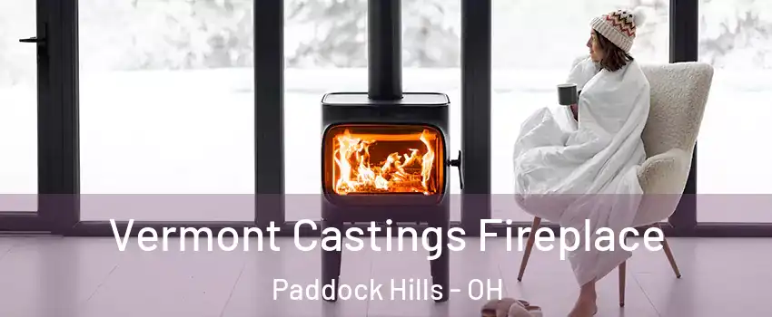 Vermont Castings Fireplace Paddock Hills - OH