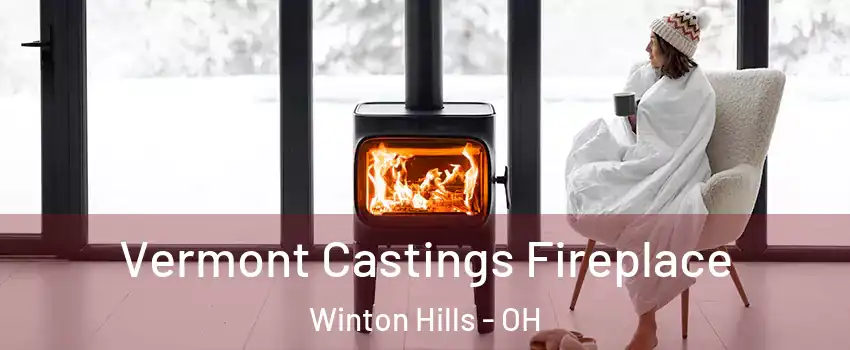 Vermont Castings Fireplace Winton Hills - OH