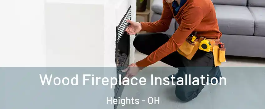 Wood Fireplace Installation Heights - OH