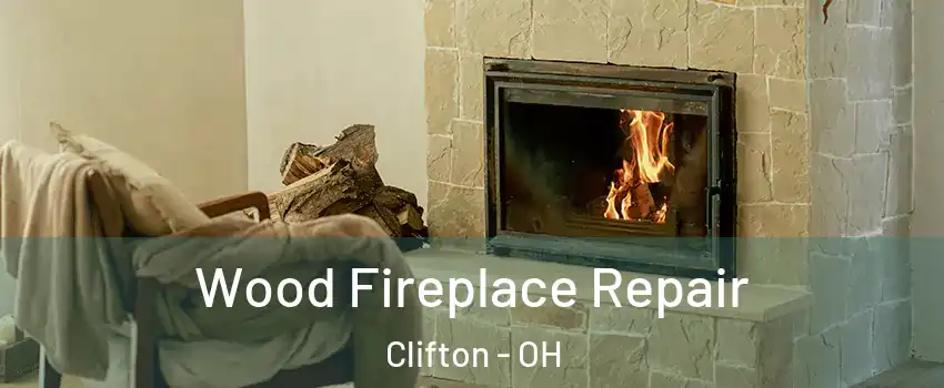 Wood Fireplace Repair Clifton - OH