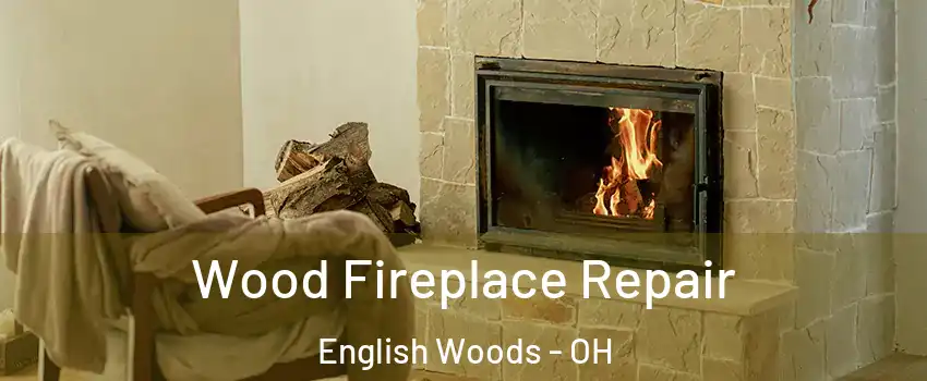 Wood Fireplace Repair English Woods - OH