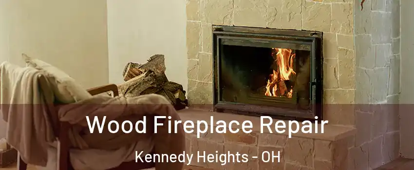 Wood Fireplace Repair Kennedy Heights - OH