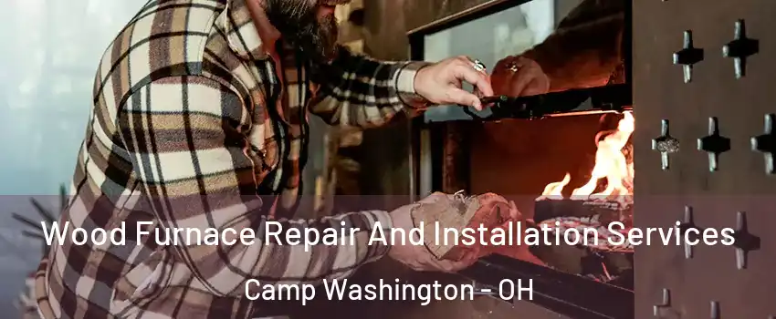 Wood Furnace Repair And Installation Services Camp Washington - OH