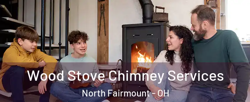 Wood Stove Chimney Services North Fairmount - OH