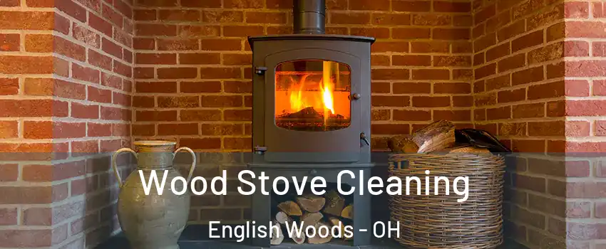 Wood Stove Cleaning English Woods - OH