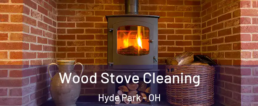 Wood Stove Cleaning Hyde Park - OH