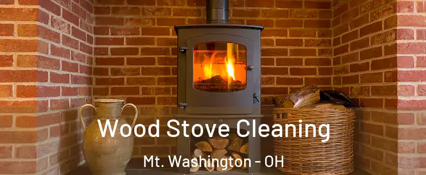 Wood Stove Cleaning Mt. Washington - OH