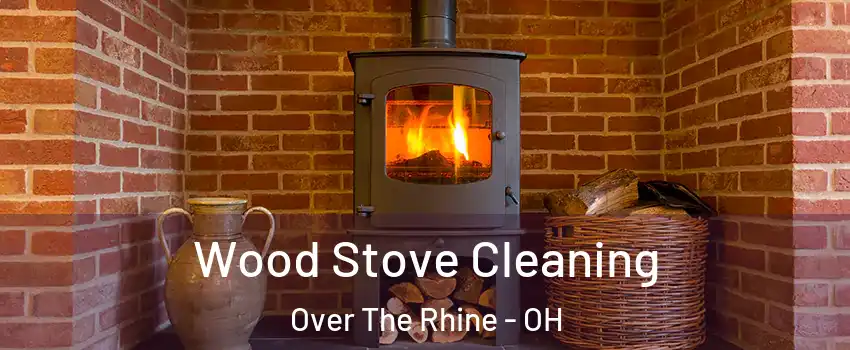 Wood Stove Cleaning Over The Rhine - OH