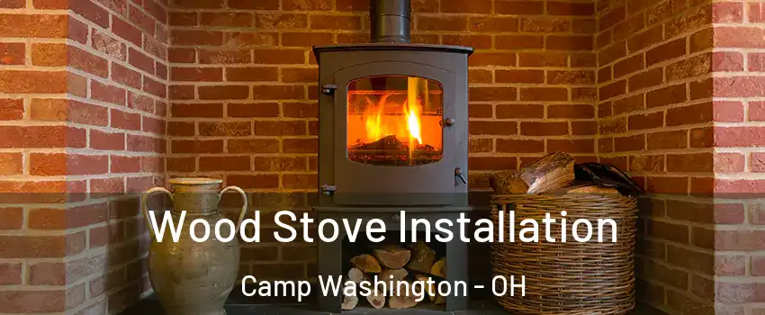 Wood Stove Installation Camp Washington - OH