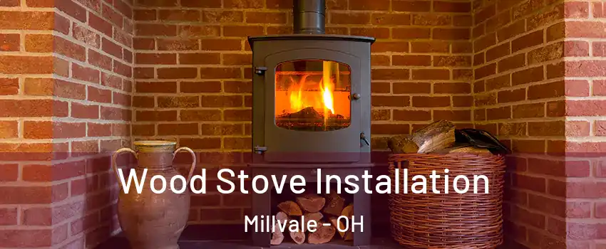 Wood Stove Installation Millvale - OH