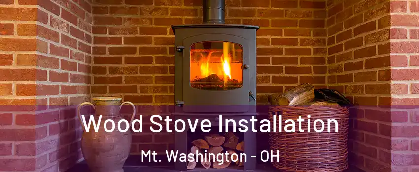 Wood Stove Installation Mt. Washington - OH