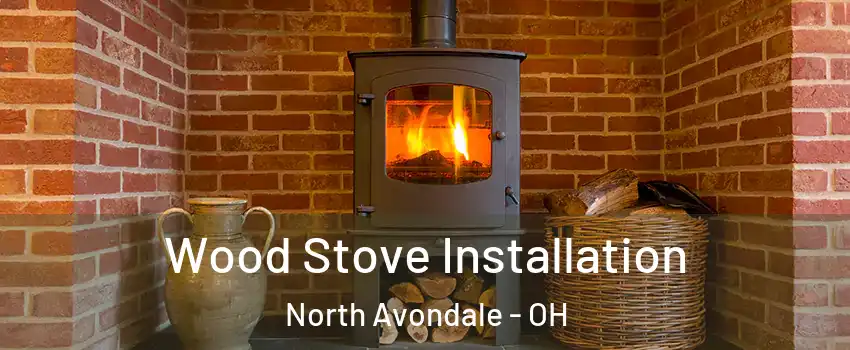 Wood Stove Installation North Avondale - OH