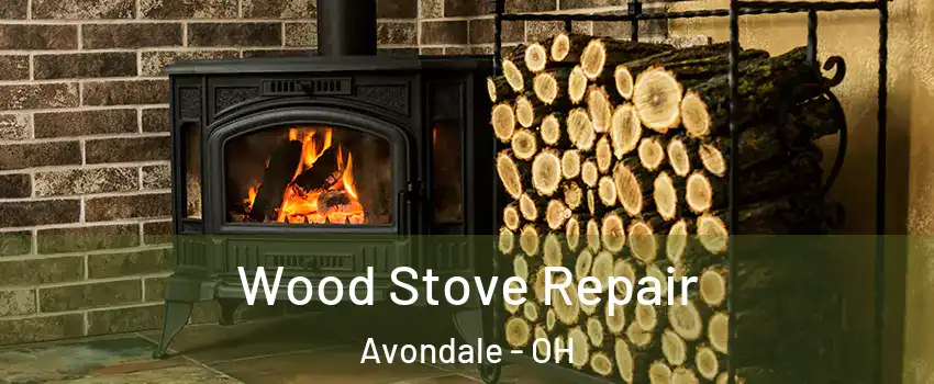 Wood Stove Repair Avondale - OH