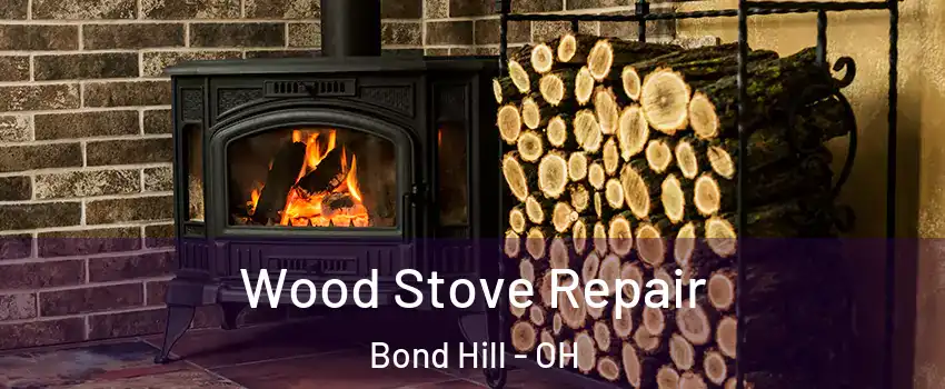 Wood Stove Repair Bond Hill - OH