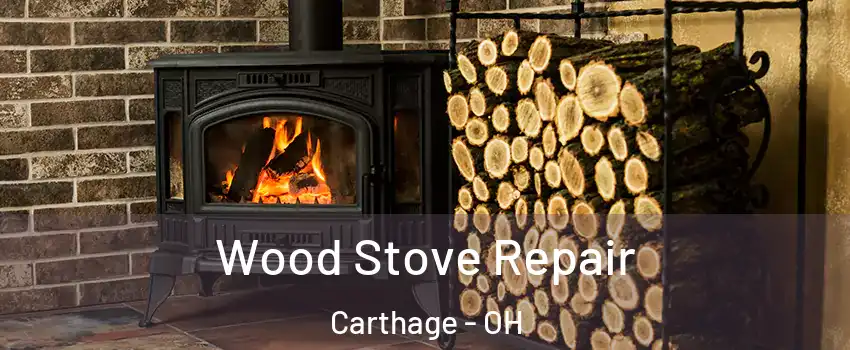 Wood Stove Repair Carthage - OH