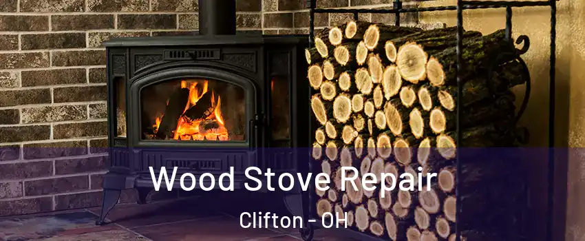 Wood Stove Repair Clifton - OH