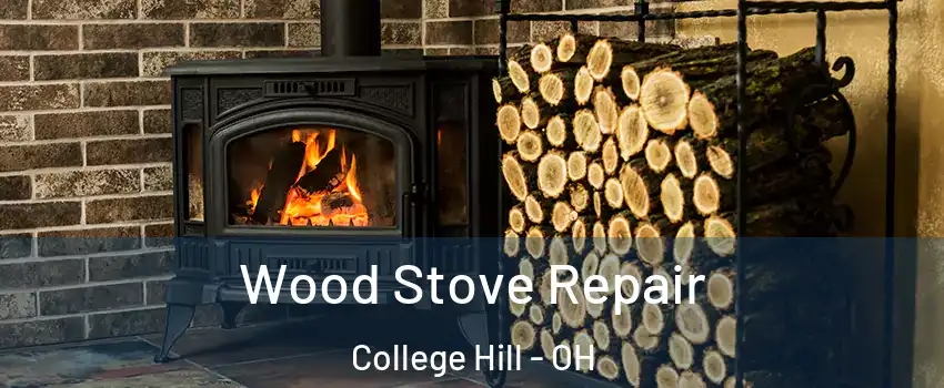 Wood Stove Repair College Hill - OH