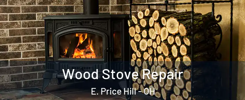 Wood Stove Repair E. Price Hill - OH