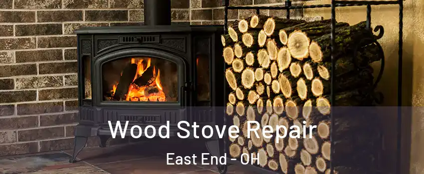 Wood Stove Repair East End - OH