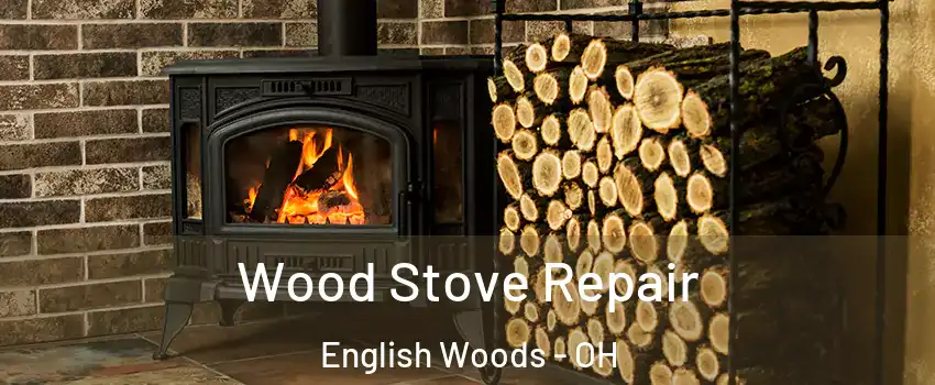 Wood Stove Repair English Woods - OH