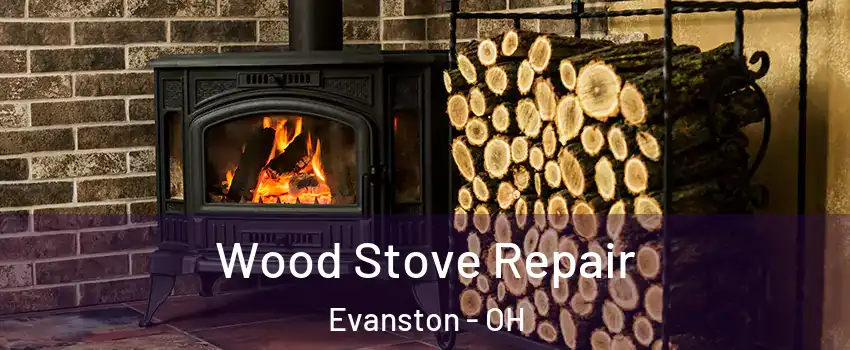 Wood Stove Repair Evanston - OH